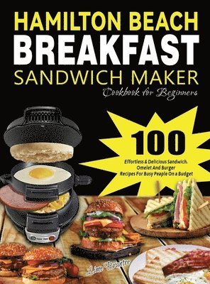 Hamilton Beach Breakfast Sandwich Maker Cookbook for Beginners 1