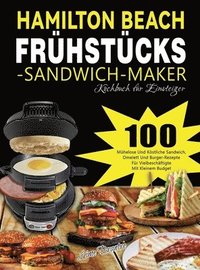 bokomslag Hamilton Beach Frhstcks-Sandwich-Maker Kochbuch fr Einsteiger