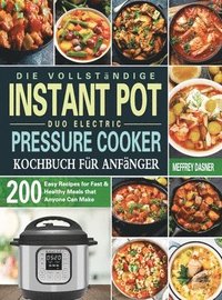 bokomslag Die Vollstndige Instant Pot Duo Electric Pressure Cooker Kochbuch fr Anfnger