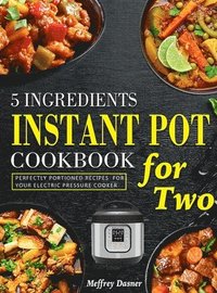 bokomslag 5 Ingredients Instant Pot Cookbook for Two