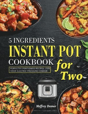 5 Ingredients Instant Pot Cookbook for Two 1