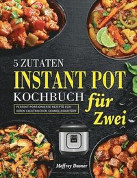 bokomslag 5 Zutaten Instant Pot Kochbuch fur Zwei