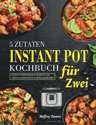 bokomslag 5 Zutaten Instant Pot Kochbuch fr Zwei