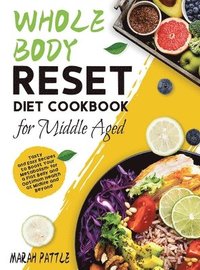 bokomslag Whole Body Reset Diet Cookbook for Middle Aged