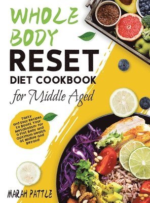 Whole Body Reset Diet Cookbook for Middle Aged 1