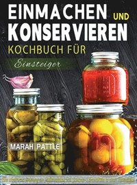 bokomslag Einmachen und Konservieren Kochbuch fr Einsteiger