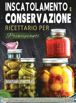 Inscatolamento e Conservazione Ricettario per Principianti 1