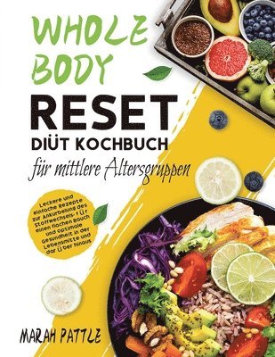 Whole Body Reset Dit Kochbuch fr mittlere Altersgruppen 1