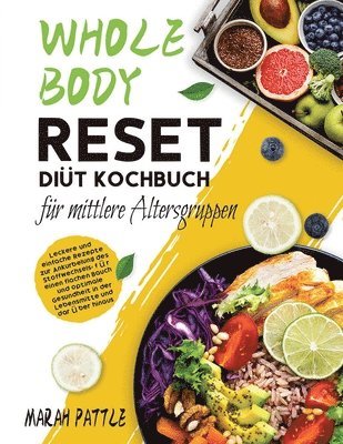 Whole Body Reset Diät Kochbuch für mittlere Altersgruppen