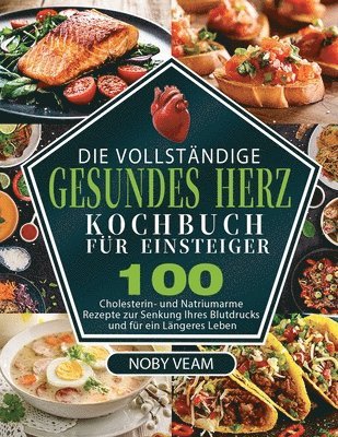 Die Vollstndige Gesundes Herz Kochbuch fr Einsteiger 1