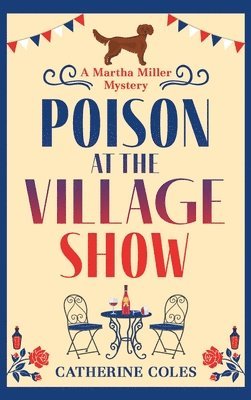 Catherine Coles - Poison at the Village Show, Inbunden
