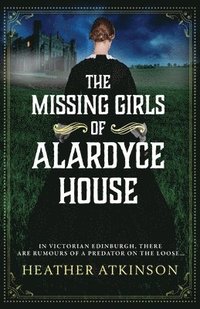 bokomslag The Missing Girls of Alardyce House