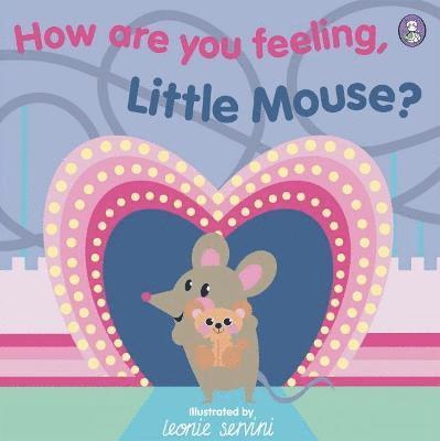 Dragon Press - How Are You Feeling, Little Mouse?, Inbunden