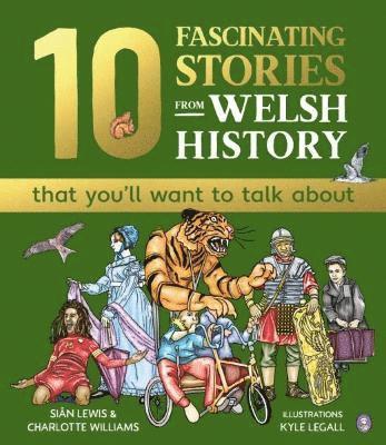 Siân Lewis, Charlotte Williams, Various - 10 Fascinating Stories from Welsh History (that you'll want to talk about), Inbunden