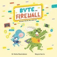 Byte and Firewall: Be Smart. Be Safe. Be a Cyber Hero!