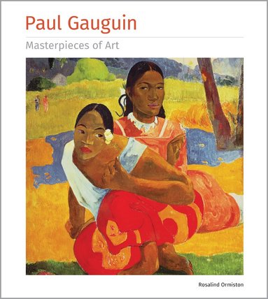 Rosalind Ormiston - Paul Gauguin Masterpieces of Art, Inbunden
