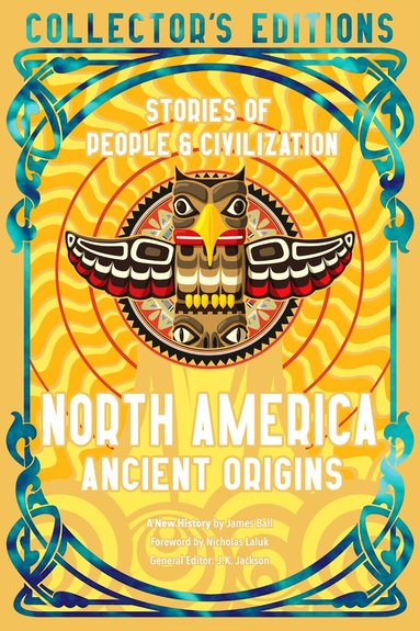 Nicholas Laluk, J K Jackson - North America Ancient Origins, Inbunden