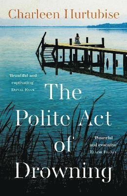 Charleen Hurtubise - The Polite Act of Drowning, Inbunden. Tillgänglighet: Lägg i varukorg