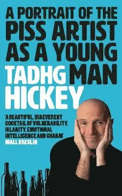 Tadhg Hickey - Portrait of the Piss Artist as a Young Man, Inbunden. Tillgänglighet: Lägg i varukorg