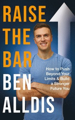 Ben Alldis - Raise The Bar, Inbunden