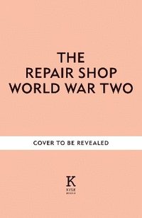 bokomslag The Repair Shop: World War Two