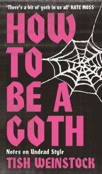 bokomslag How to Be a Goth