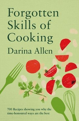 Darina Allen - Forgotten Skills of Cooking, Inbunden