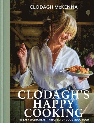 Clodagh McKenna - Clodagh's Happy Cooking, Inbunden