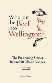 bokomslag Who Put The Beef into Wellington?