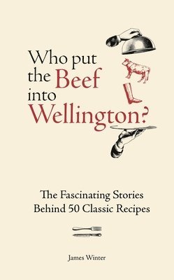 James Winter - Who Put The Beef into Wellington?, Inbunden