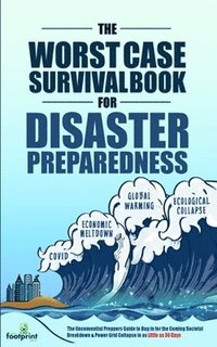 bokomslag The Worst-Case Survival Book for Disaster Preparedness
