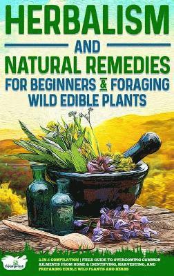 Small Footprint Press - Herbalism and Natural Remedies for Beginners & Foraging Wild Edible Plants, Inbunden