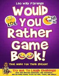 bokomslag Would You Rather Game Book! That Made You Think Edition!