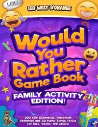 bokomslag Would You Rather Game Book Family Activity Edition!