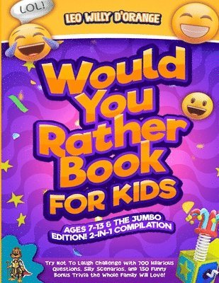 Would You Rather Book for Kids Ages 7-13 & the Jumbo Edition! 1