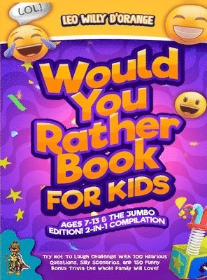 bokomslag Would You Rather Book for Kids Ages 7-13 & the Jumbo Edition!