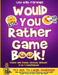 bokomslag Would You Rather Game Book Teens & Family Activity Edition!