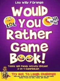bokomslag Would You Rather Game Book Teens & Family Activity Edition!