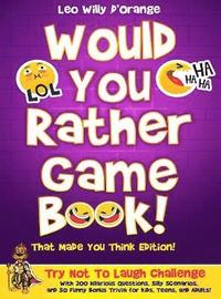 bokomslag Would You Rather Game Book! That Made You Think Edition!