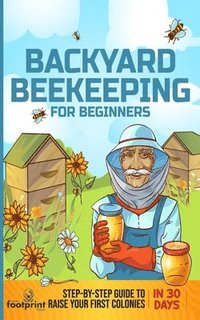 bokomslag Backyard Beekeeping for Beginners