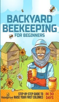 bokomslag Backyard Beekeeping for Beginners