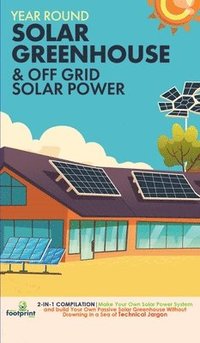 bokomslag Off Grid Solar Power & Year Round Solar Greenhouse