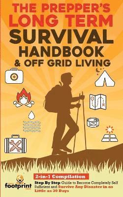 Small Footprint Press - Prepper's Long-Term Survival Handbook & Off Grid Living, Häftad