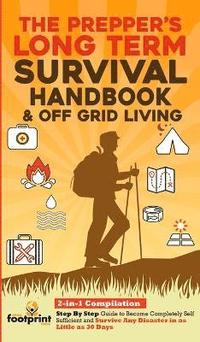 bokomslag The Prepper's Long-Term Survival Handbook & Off Grid Living