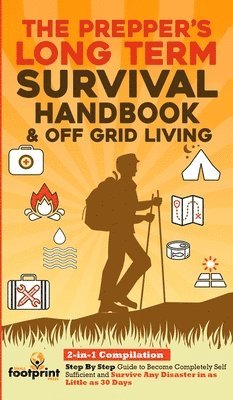 Small Footprint Press - Prepper's Long-Term Survival Handbook & Off Grid Living, Inbunden