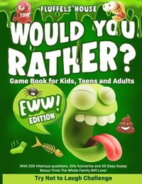 bokomslag Would You Rather Game Book for Kids, Teens, and Adults - EWW Edition!