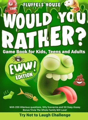 Would You Rather Game Book for Kids, Teens, and Adults - EWW Edition! 1