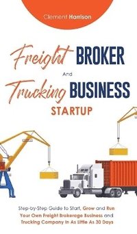 bokomslag Freight Broker & Trucking Business Startup