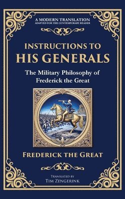 bokomslag Instructions to His Generals: The Military Philosophy of Frederick the Great (Deluxe Hardbound Edition)