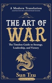 bokomslag The Art of War: The Timeless Guide to Strategy, Leadership, and Victory